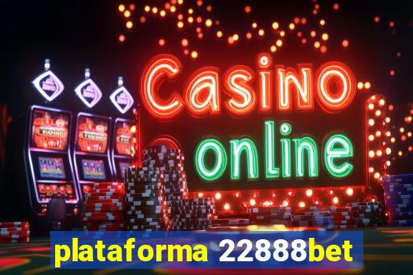 plataforma 22888bet